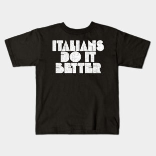 Italians Do It Better Kids T-Shirt